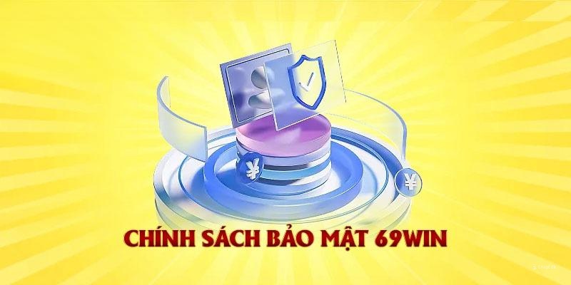 chinh-sach-bao-mat-tai-69win